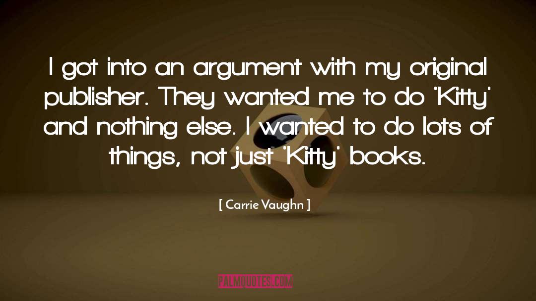 Carrie Vaughn Quotes: I got into an argument