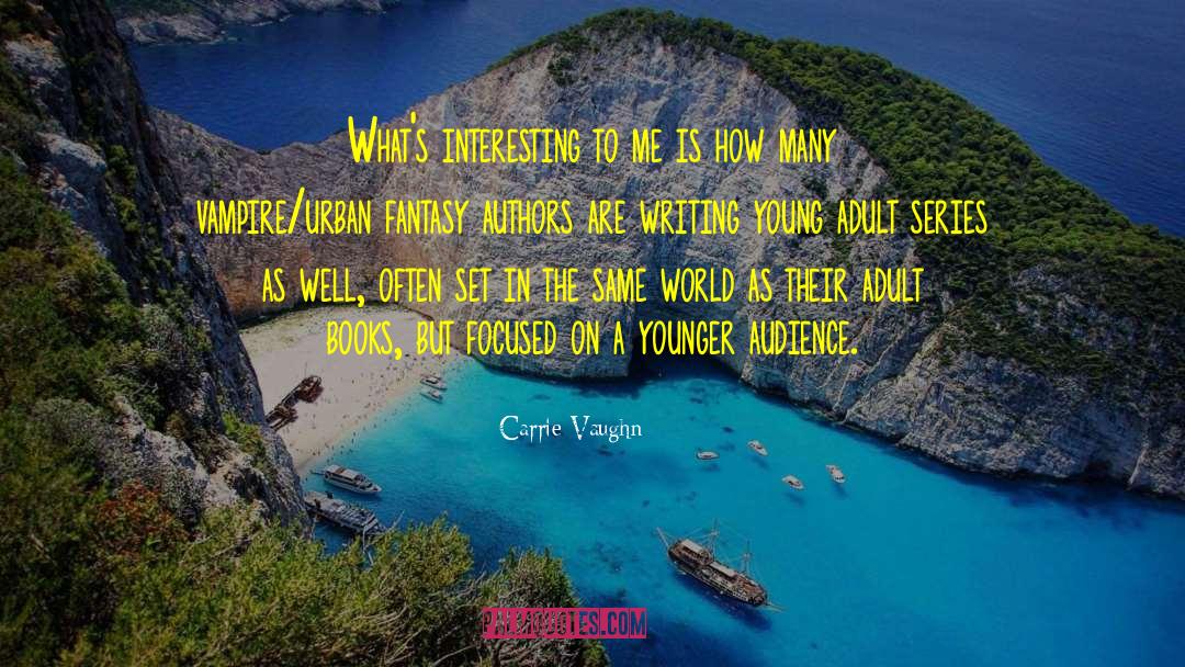 Carrie Vaughn Quotes: What's interesting to me is