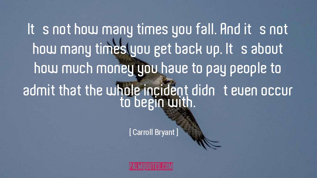 Carroll Bryant Quotes: It's not how many times