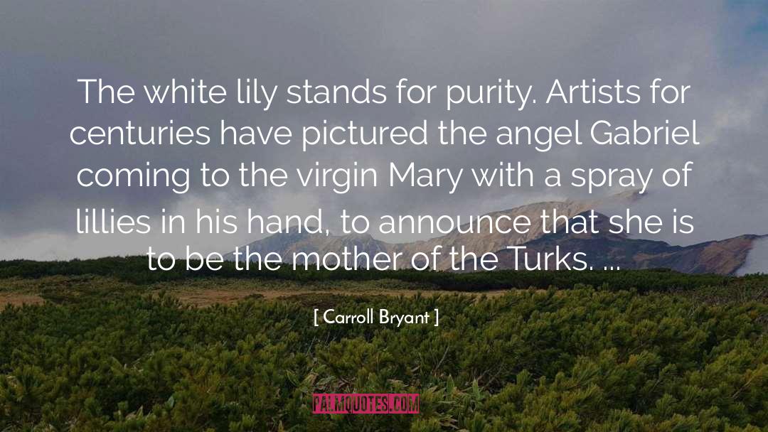 Carroll Bryant Quotes: The white lily stands for