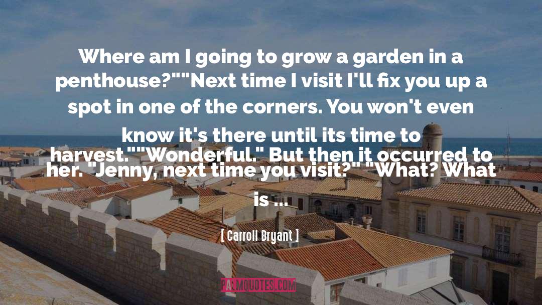 Carroll Bryant Quotes: Where am I going to