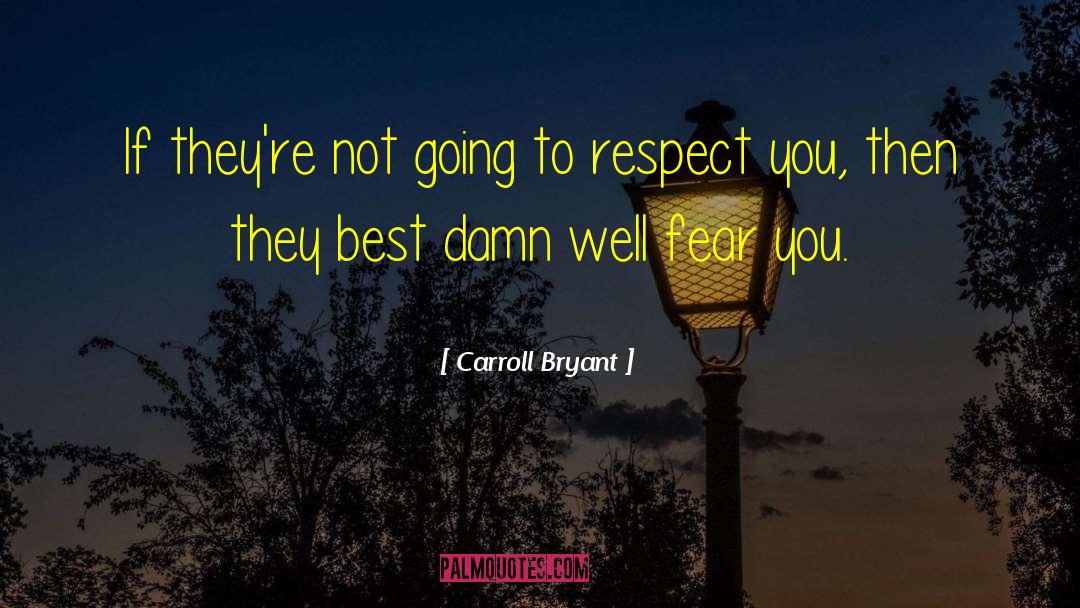 Carroll Bryant Quotes: If they're not going to