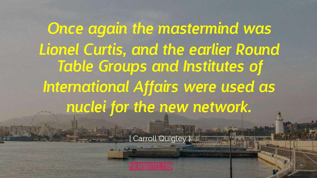 Carroll Quigley Quotes: Once again the mastermind was