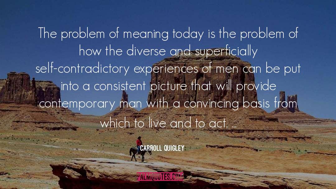 Carroll Quigley Quotes: The problem of meaning today