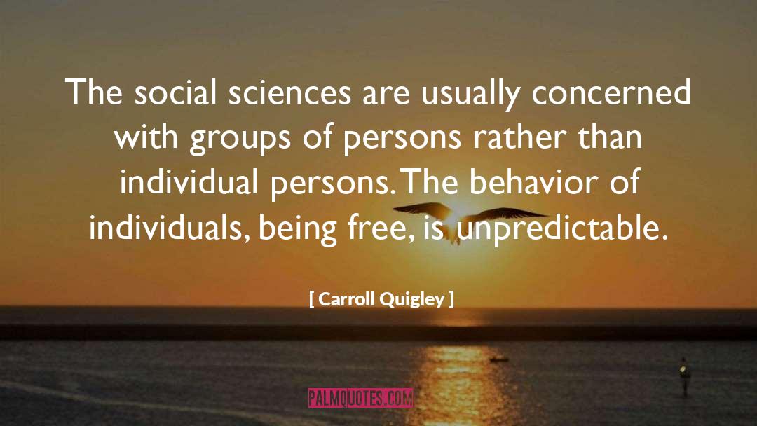 Carroll Quigley Quotes: The social sciences are usually