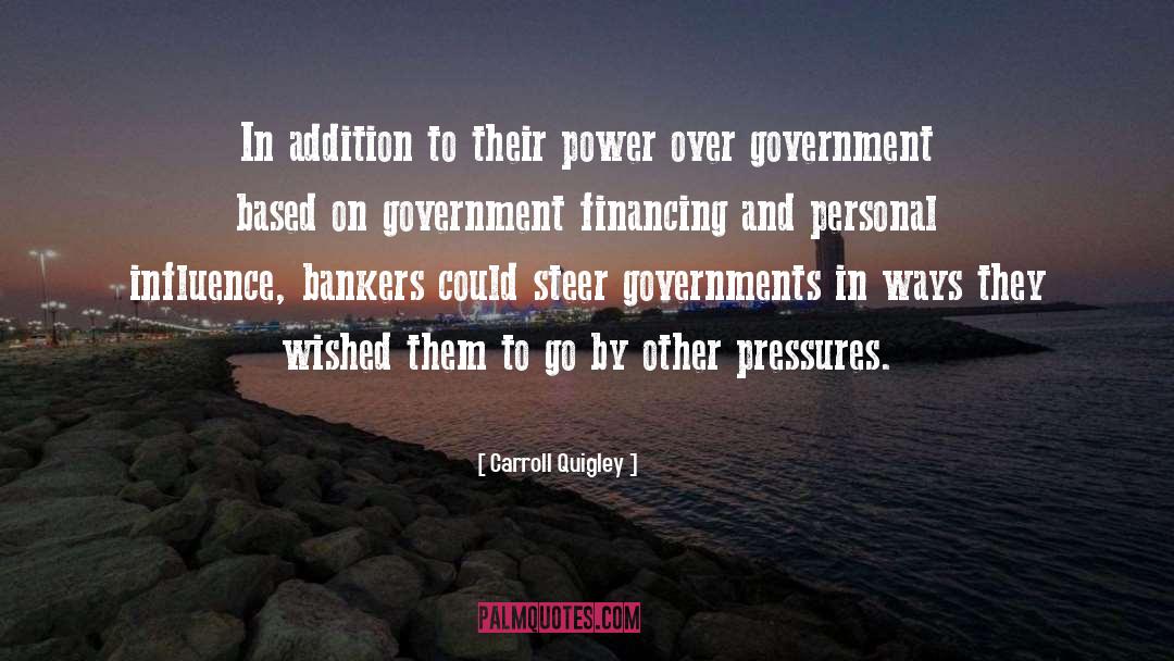 Carroll Quigley Quotes: In addition to their power