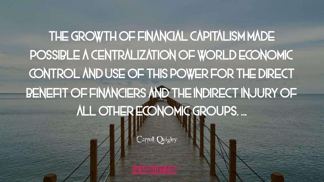 Carroll Quigley Quotes: The growth of financial capitalism