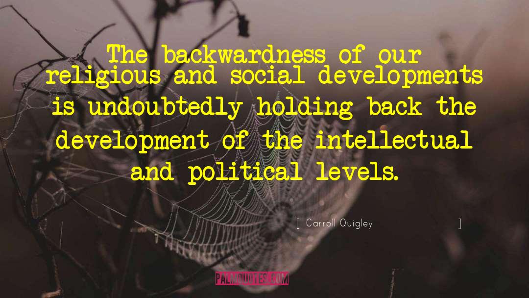 Carroll Quigley Quotes: The backwardness of our religious