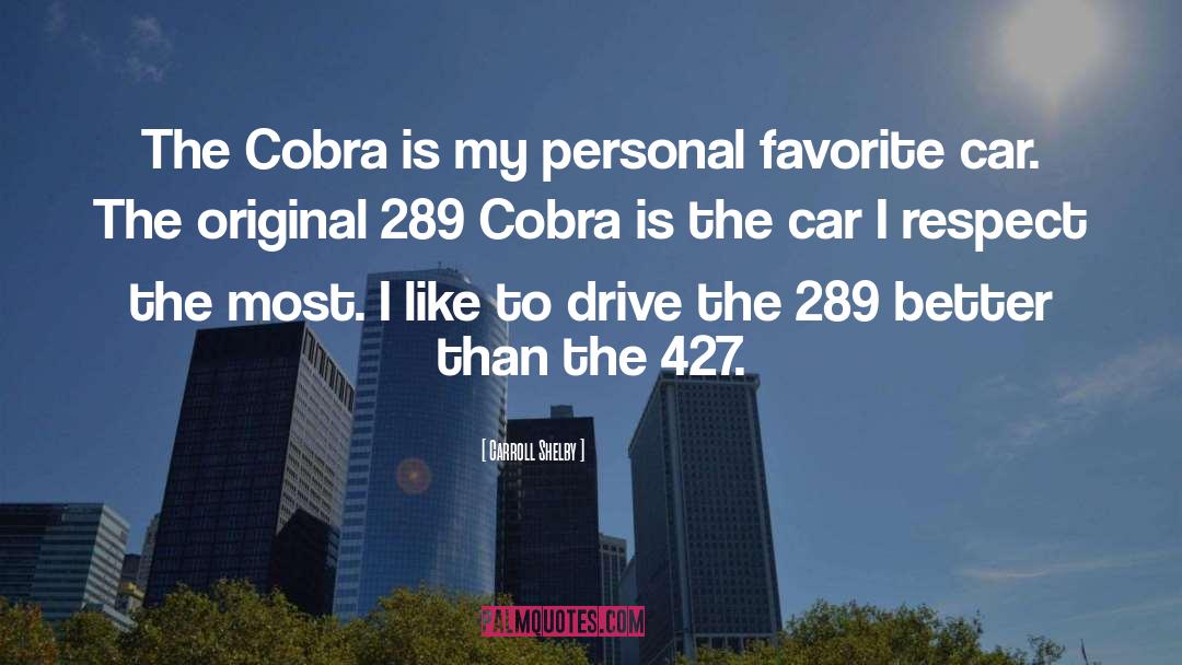 Carroll Shelby Quotes: The Cobra is my personal