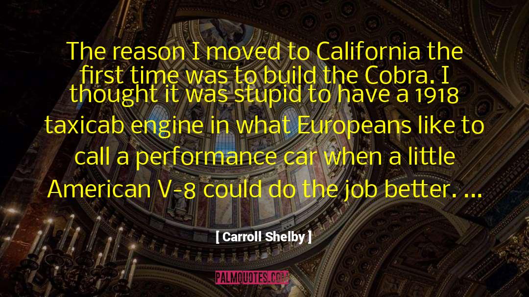 Carroll Shelby Quotes: The reason I moved to