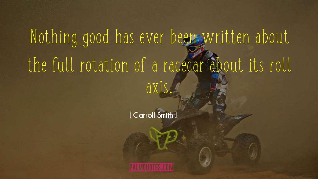 Carroll Smith Quotes: Nothing good has ever been