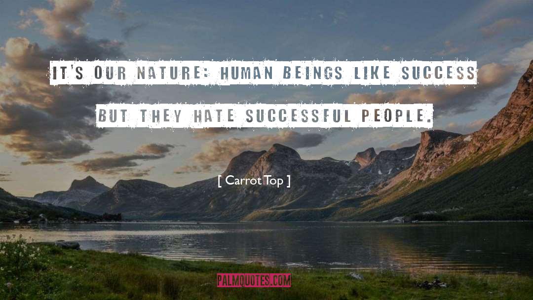 Carrot Top Quotes: It's our nature: Human beings