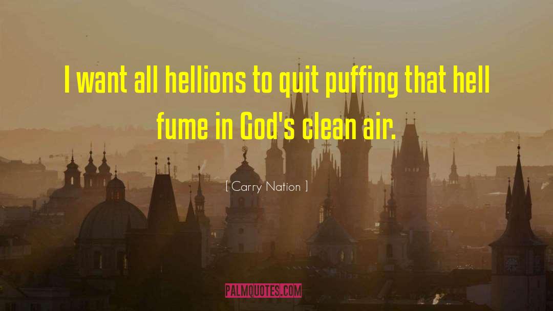 Carry Nation Quotes: I want all hellions to