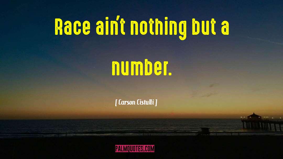 Carson Cistulli Quotes: Race ain't nothing but a