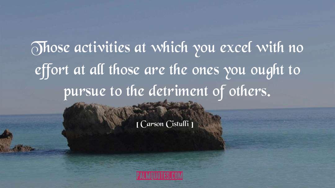 Carson Cistulli Quotes: Those activities at which you