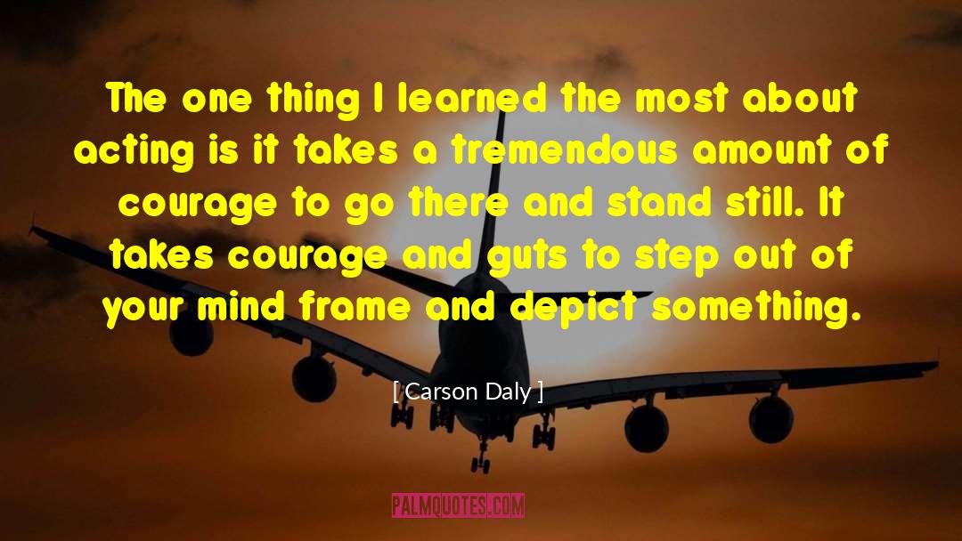 Carson Daly Quotes: The one thing I learned