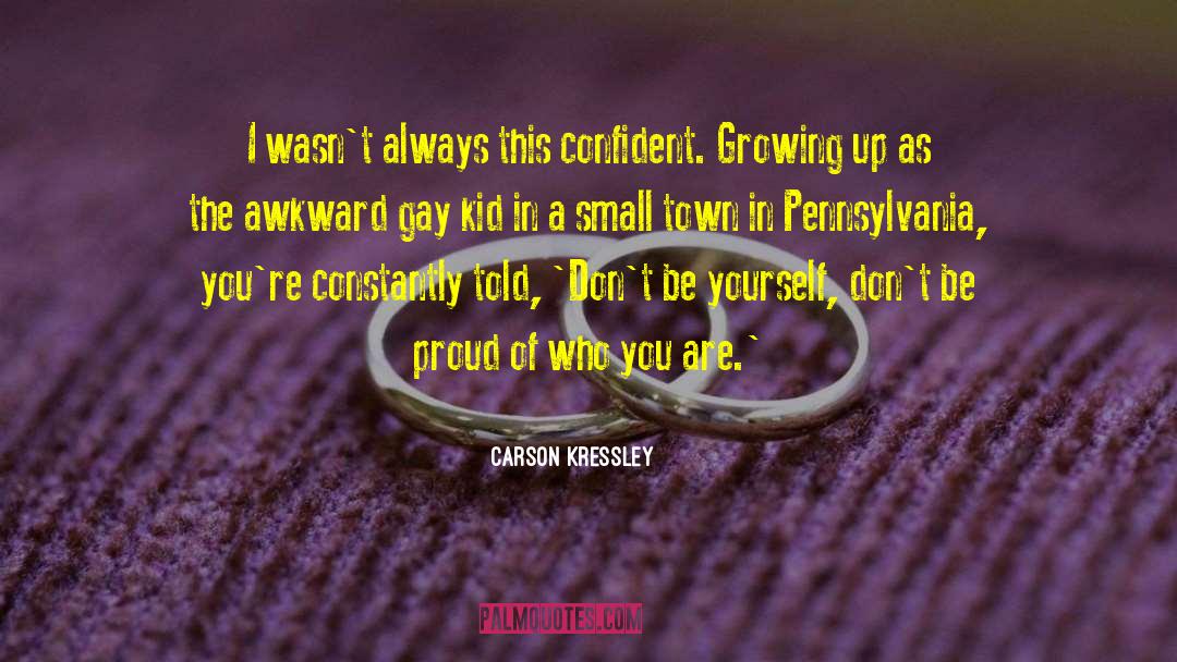 Carson Kressley Quotes: I wasn't always this confident.