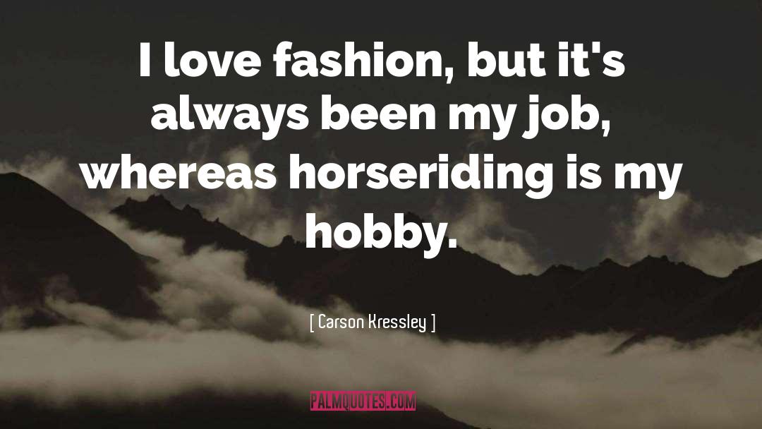 Carson Kressley Quotes: I love fashion, but it's