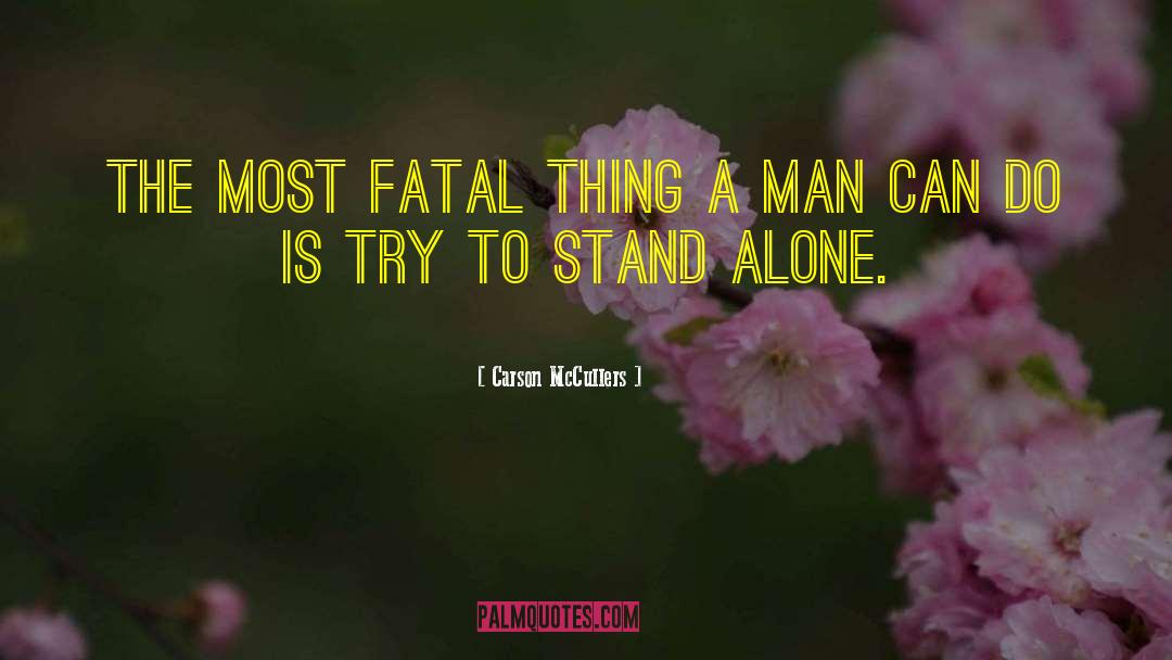 Carson McCullers Quotes: The most fatal thing a