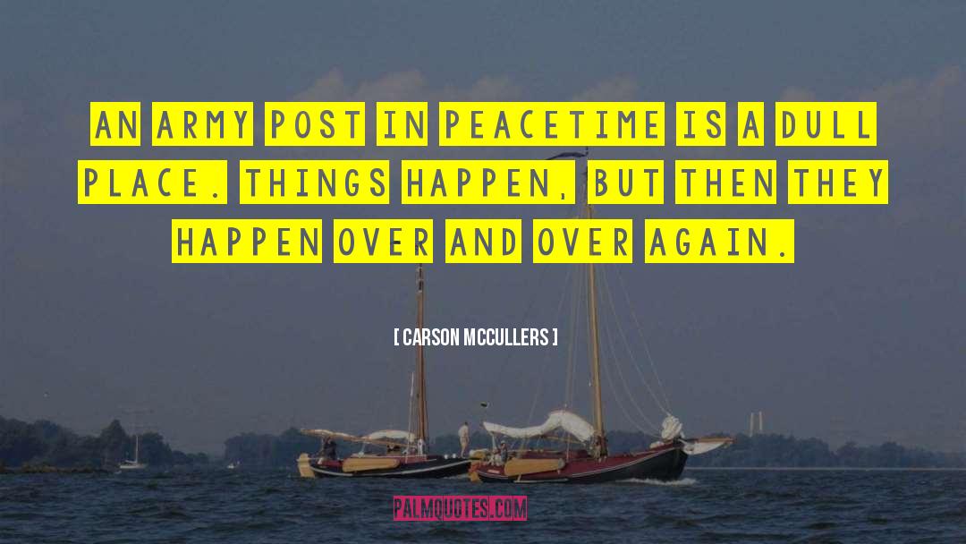 Carson McCullers Quotes: An army post in peacetime