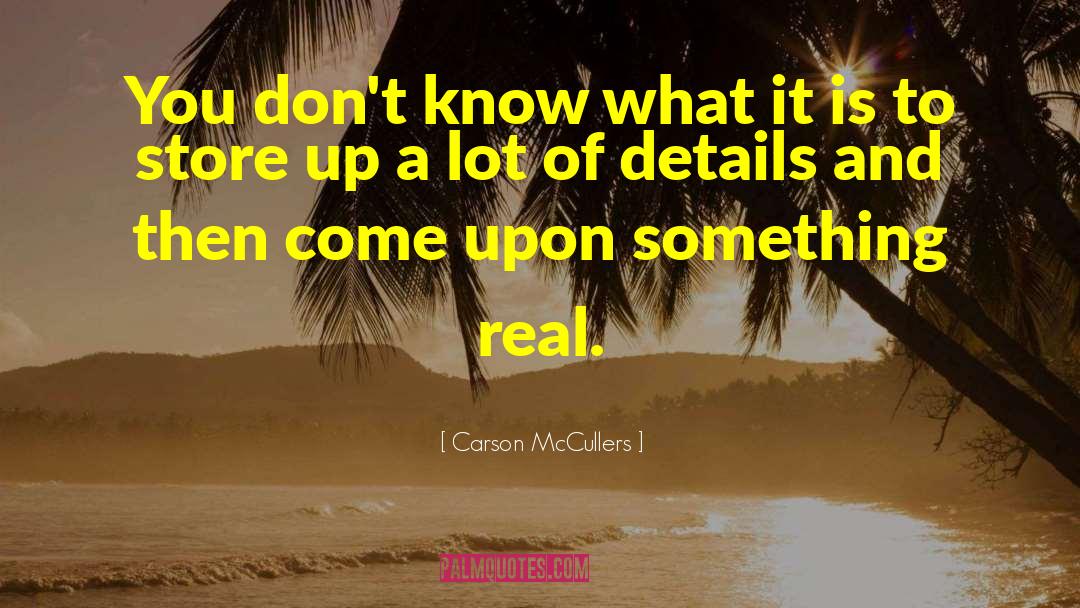 Carson McCullers Quotes: You don't know what it