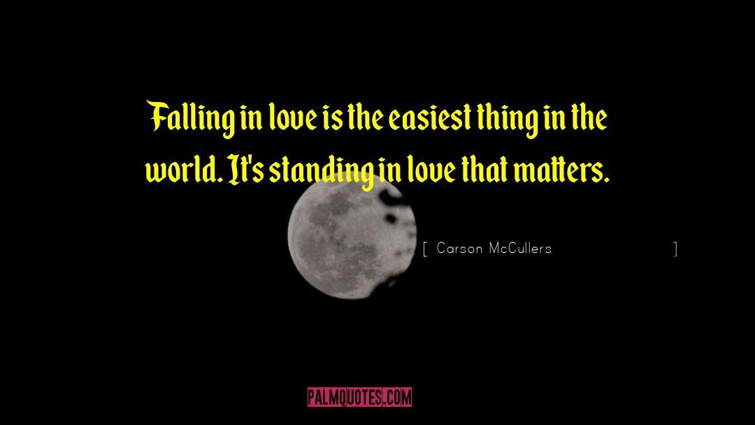 Carson McCullers Quotes: Falling in love is the