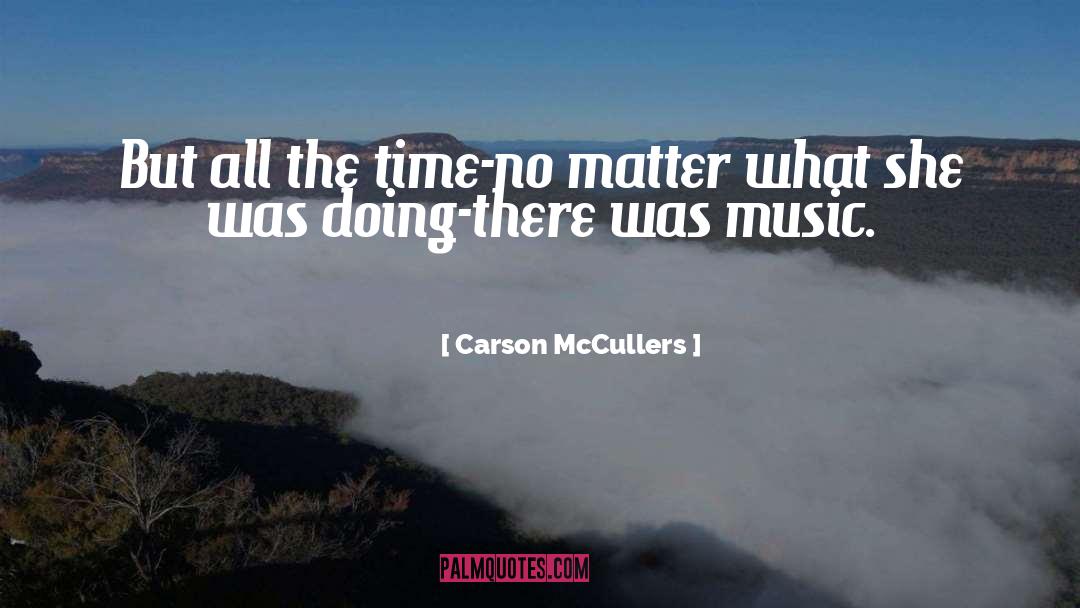 Carson McCullers Quotes: But all the time-no matter