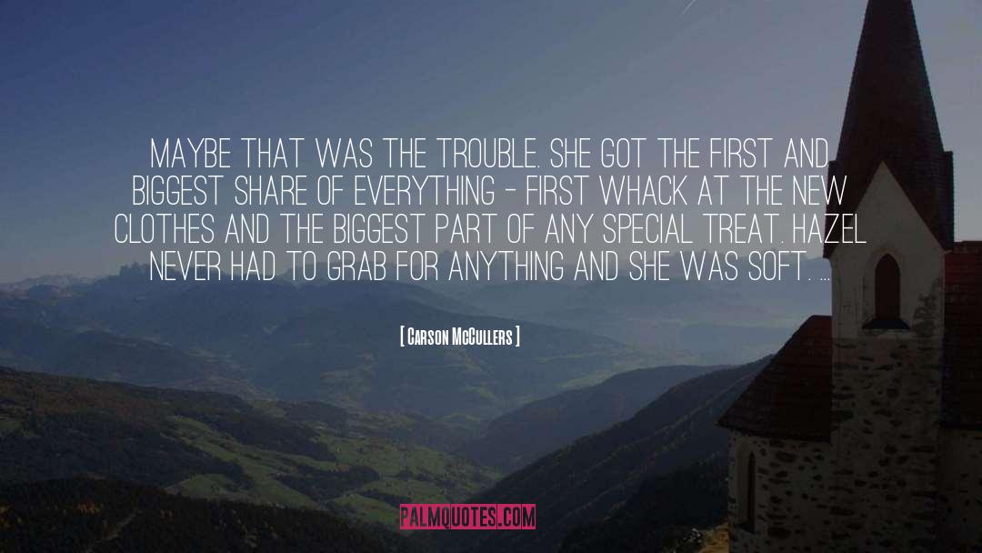 Carson McCullers Quotes: Maybe that was the trouble.