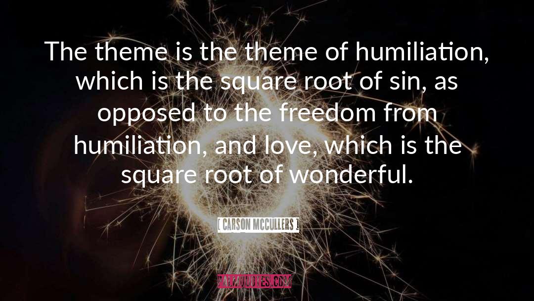 Carson McCullers Quotes: The theme is the theme