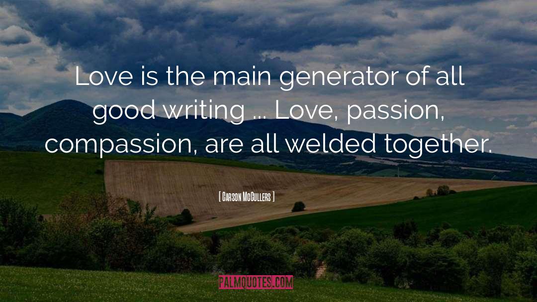 Carson McCullers Quotes: Love is the main generator