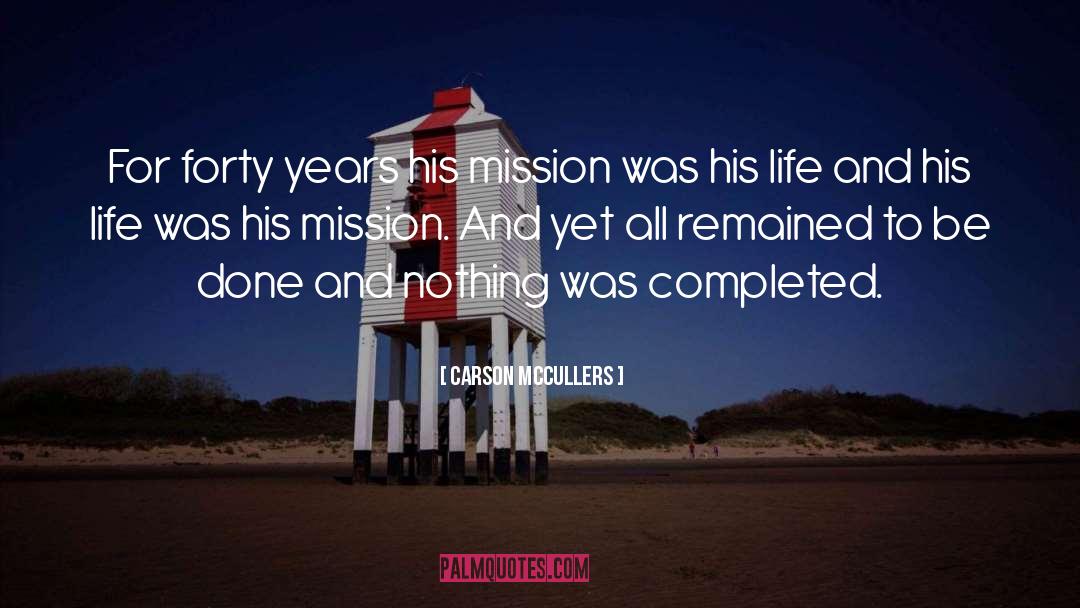 Carson McCullers Quotes: For forty years his mission