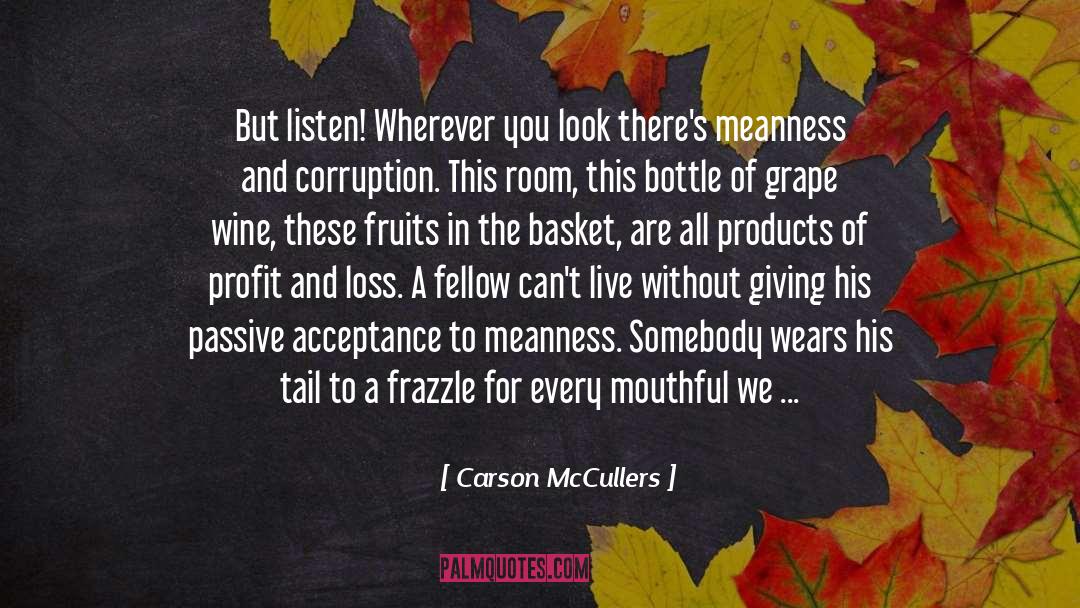 Carson McCullers Quotes: But listen! Wherever you look