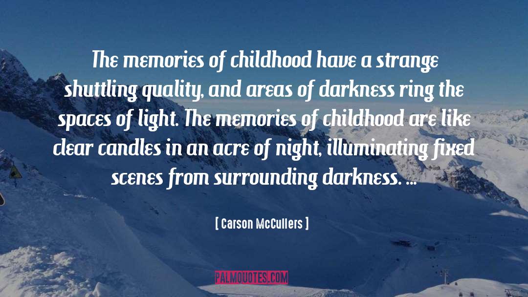 Carson McCullers Quotes: The memories of childhood have