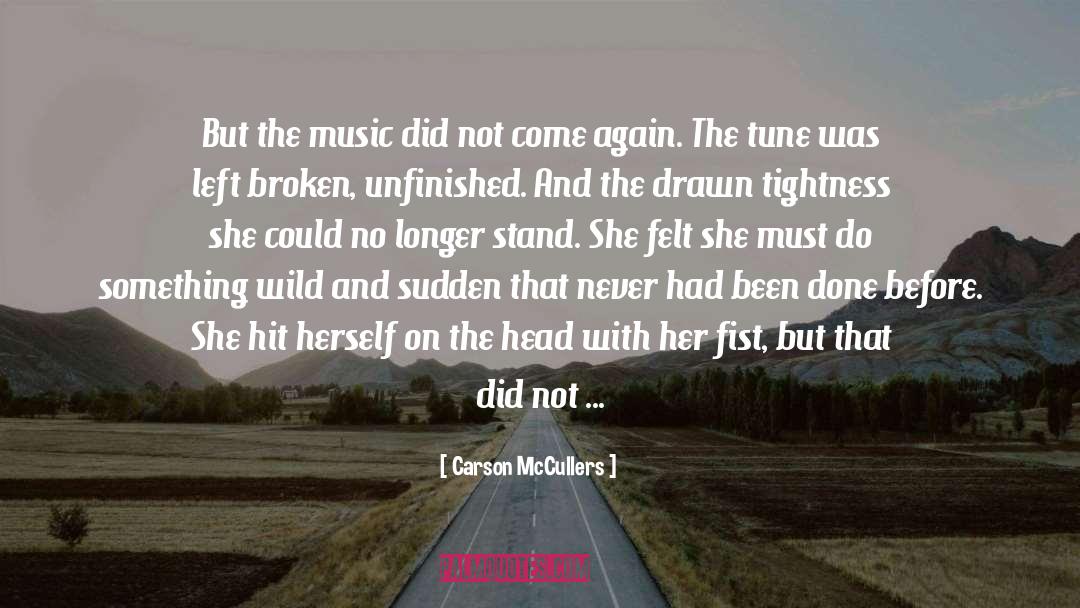Carson McCullers Quotes: But the music did not