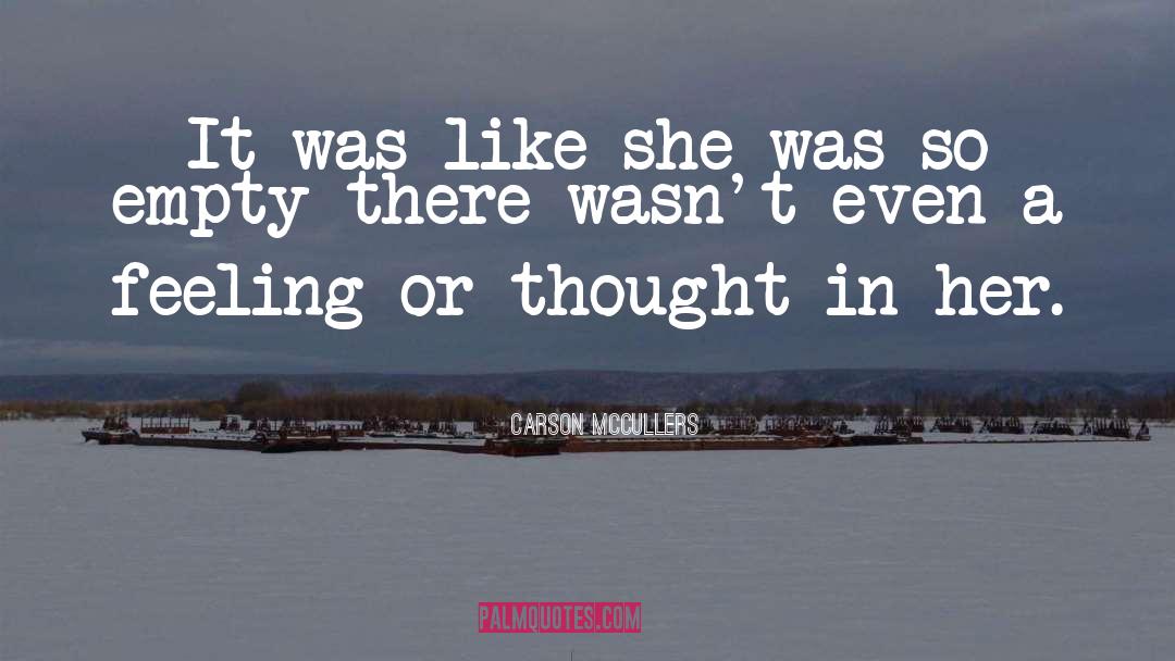 Carson McCullers Quotes: It was like she was