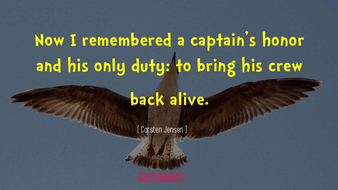 Carsten Jensen Quotes: Now I remembered a captain's