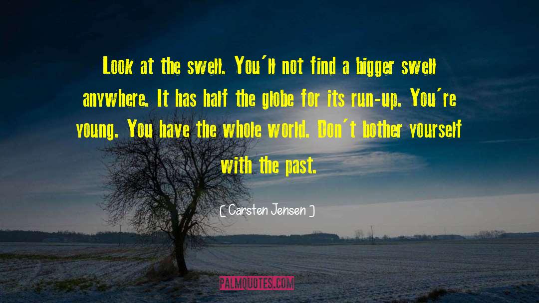 Carsten Jensen Quotes: Look at the swell. You'll