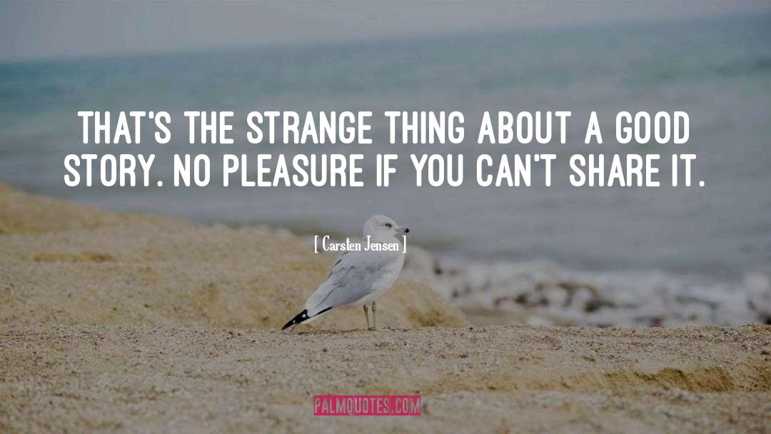 Carsten Jensen Quotes: That's the strange thing about