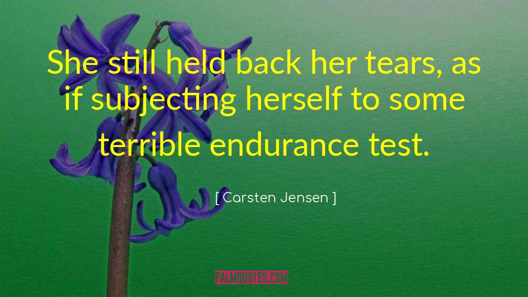 Carsten Jensen Quotes: She still held back her