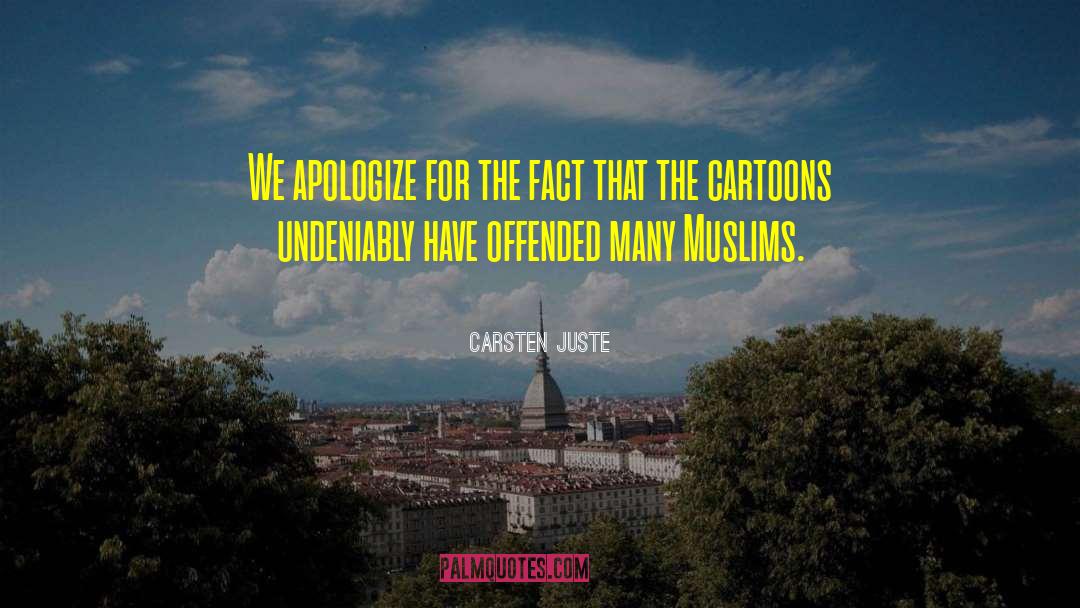 Carsten Juste Quotes: We apologize for the fact