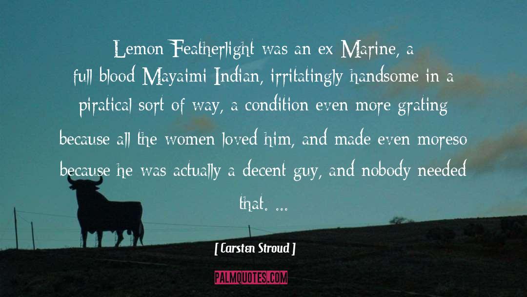Carsten Stroud Quotes: Lemon Featherlight was an ex-Marine,