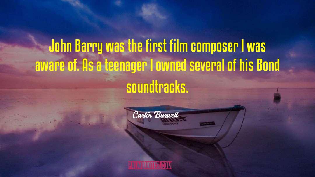 Carter Burwell Quotes: John Barry was the first