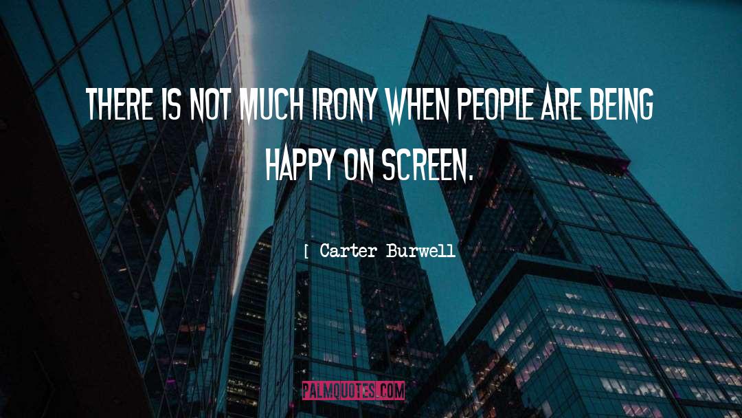 Carter Burwell Quotes: There is not much irony