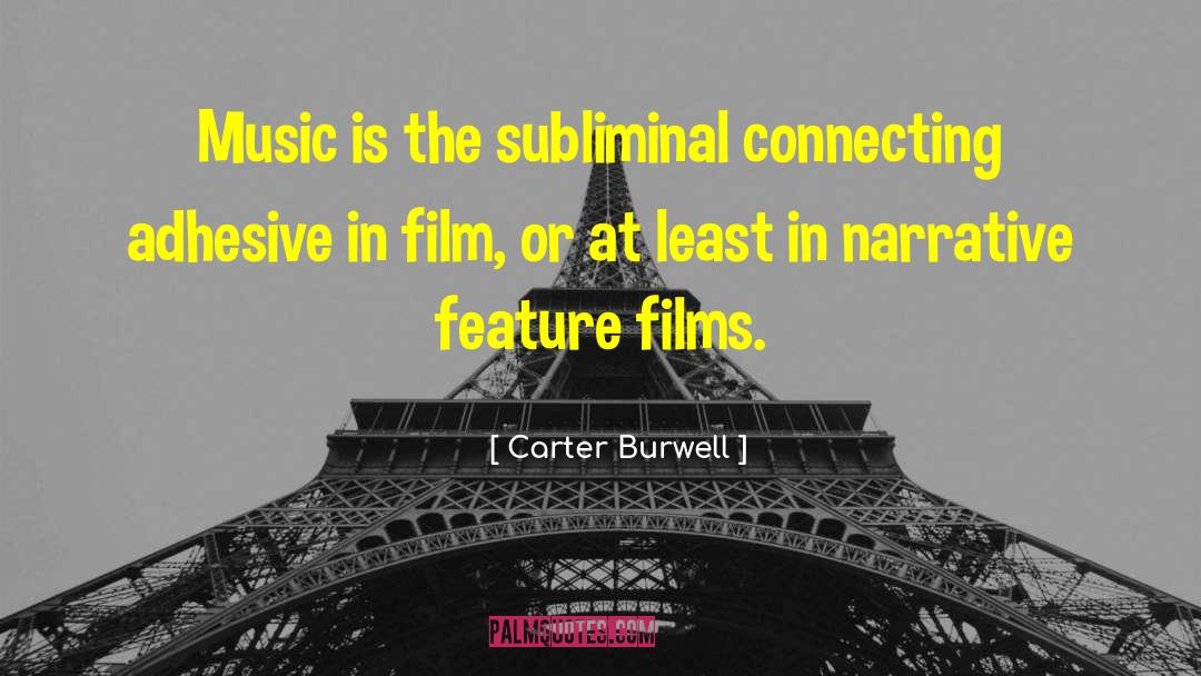 Carter Burwell Quotes: Music is the subliminal connecting