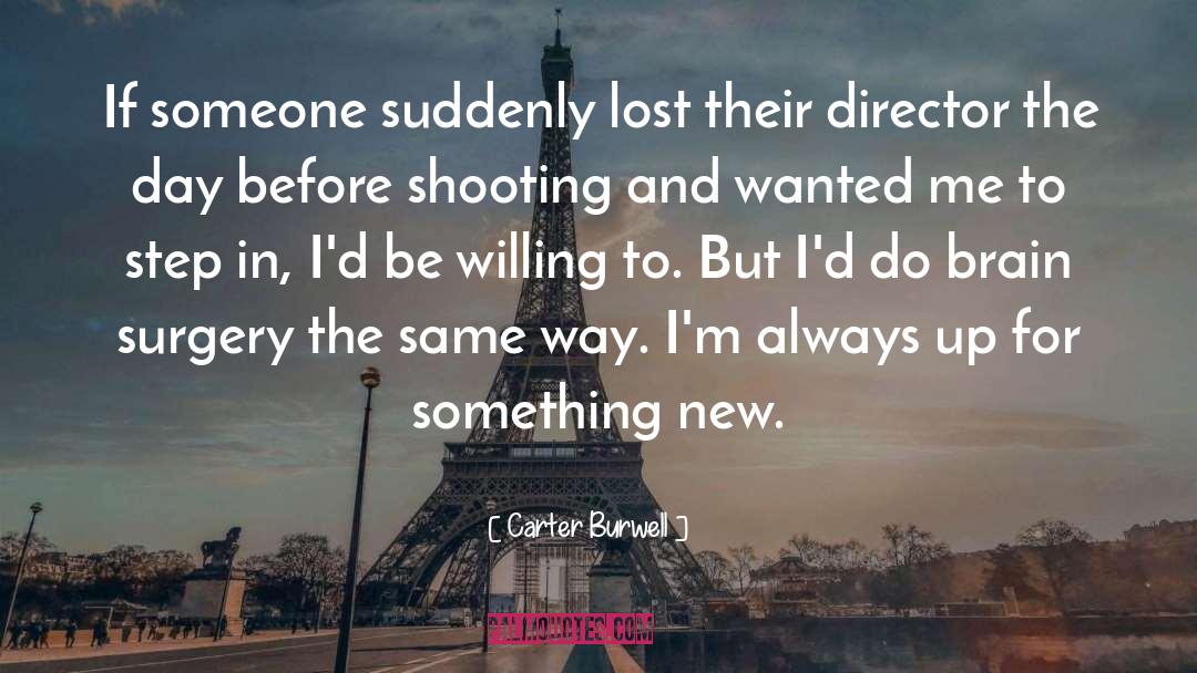 Carter Burwell Quotes: If someone suddenly lost their