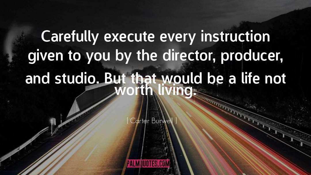 Carter Burwell Quotes: Carefully execute every instruction given