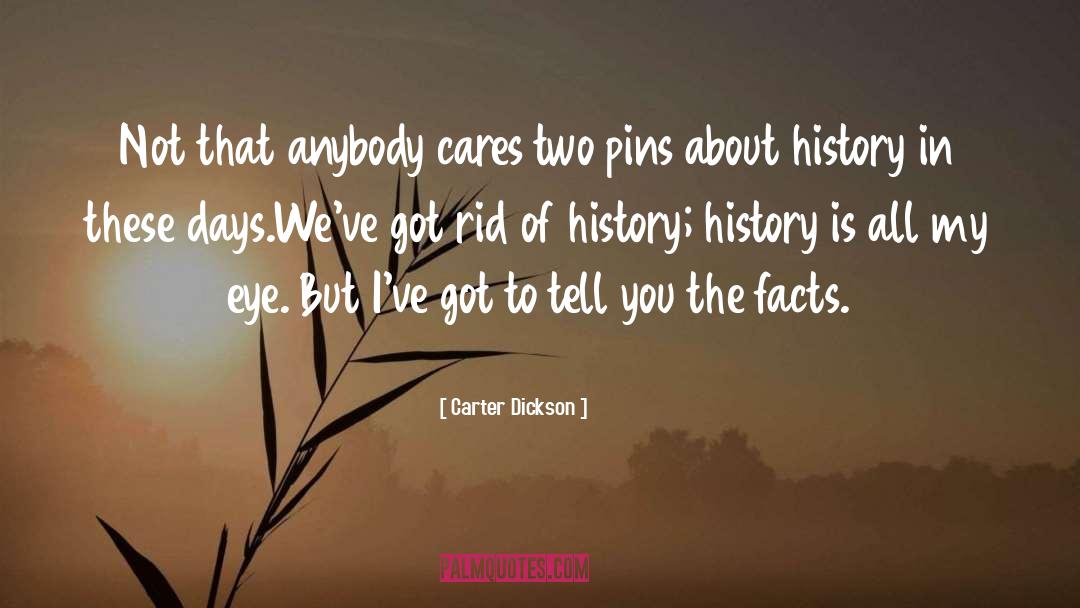 Carter Dickson Quotes: Not that anybody cares two