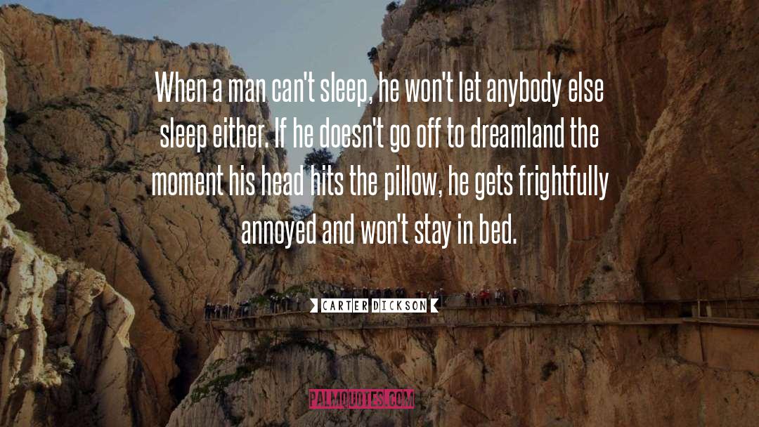 Carter Dickson Quotes: When a man can't sleep,