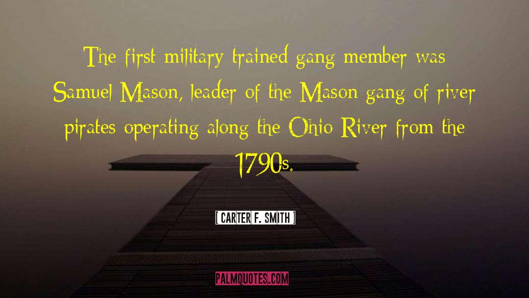 Carter F. Smith Quotes: The first military-trained gang member