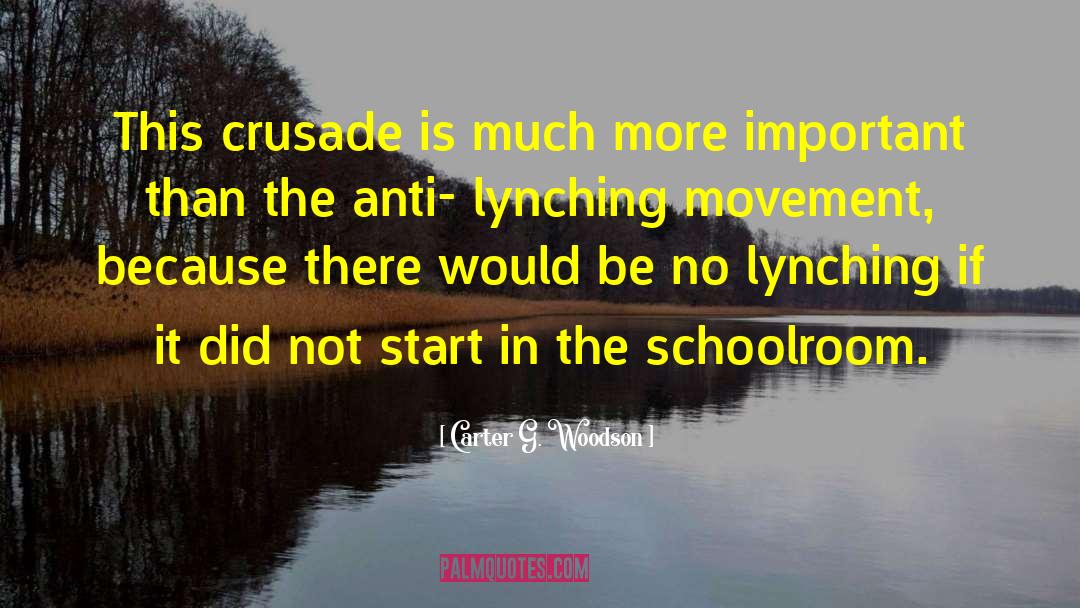 Carter G. Woodson Quotes: This crusade is much more